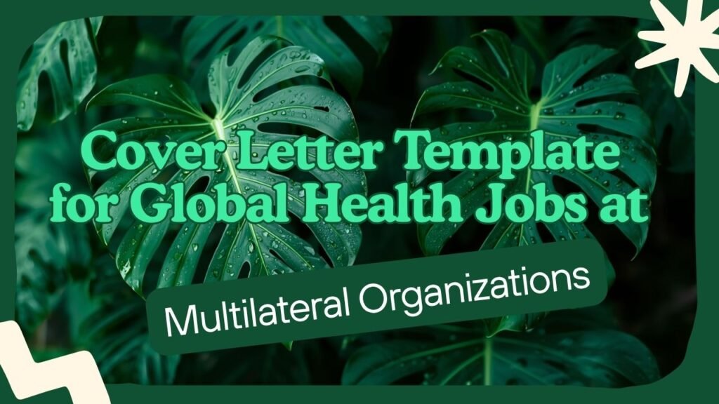 Graphic with green monstera leaves on a dark green background with cream decorative accents. Text reads: Cover Letter Template for Global Health Jobs at Multilateral Organizations. myimpactnarrative.ai