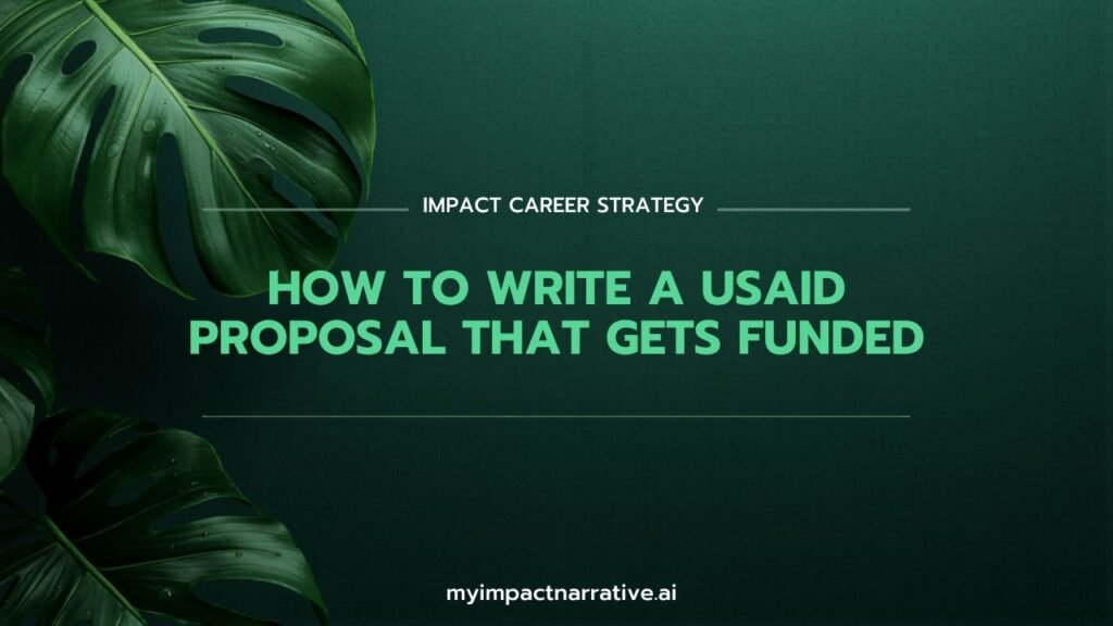 Graphic with green monstera leaves on a dark teal textured background. Text reads: Impact Career Strategy. How to Write a USAID Proposal That Gets Funded. myimpactnarrative.ai