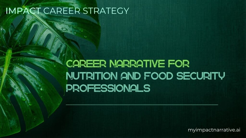 Graphic with green monstera leaves on a dark teal textured background. Text reads: Impact Career Strategy. Career Narrative for Nutrition and Food Security Professionals. myimpactnarrative.ai