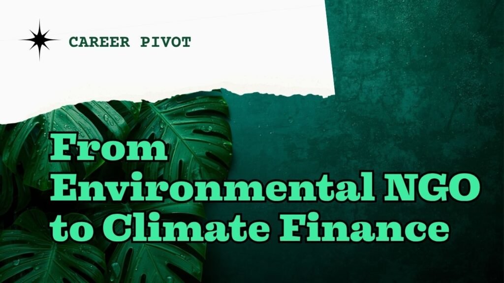 Graphic with green monstera leaves on a dark teal textured background with a torn white paper accent. Text reads: Career Pivot. From Environmental NGO to Climate Finance. myimpactnarrative.ai