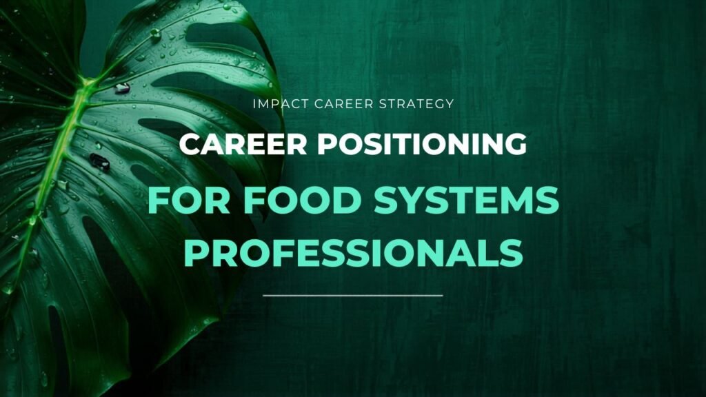 Graphic with a green monstera leaf on a dark teal textured background. Text reads: Impact Career Strategy. Career Positioning for Food Systems Professionals.