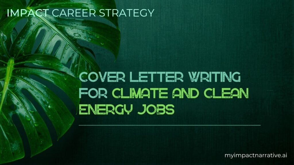 Graphic with green monstera leaves on a dark teal textured background. Text reads: Impact Career Strategy. Cover Letter Writing for Climate and Clean Energy Jobs. myimpactnarrative.ai