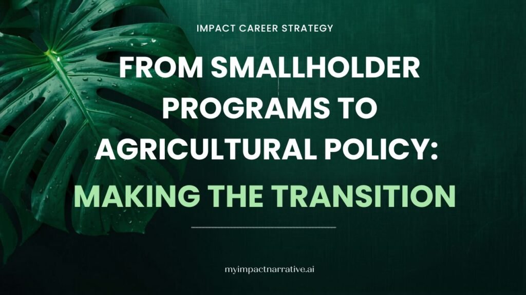 Graphic with green monstera leaves on a dark teal textured background. Text reads: Impact Career Strategy. From Smallholder Programs to Agricultural Policy: Making the Transition. myimpactnarrative.ai