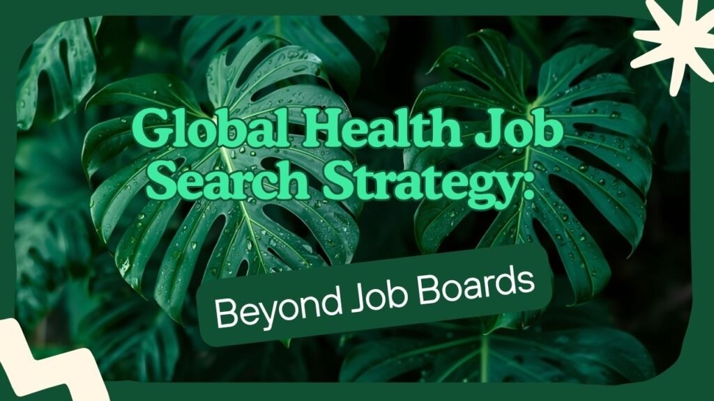 Graphic with green monstera leaves on a dark green background with cream decorative accents. Text reads: Impact Career Strategy. Global Health Job Search Strategy: Beyond Job Boards. myimpactnarrative.ai
