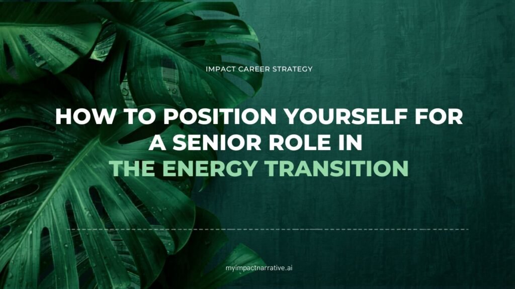 Graphic with green monstera leaves on a dark teal textured background. Text reads: Impact Career Strategy. How to Position Yourself for a Senior Role in the Energy Transition. myimpactnarrative.ai