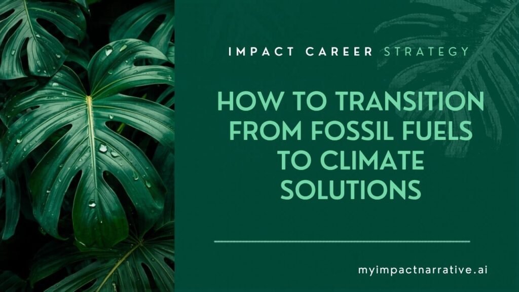 Graphic with green monstera leaves on a dark teal background with a split layout. Text reads: Impact Career Strategy. How to Transition from Fossil Fuels to Climate Solutions. myimpactnarrative.ai