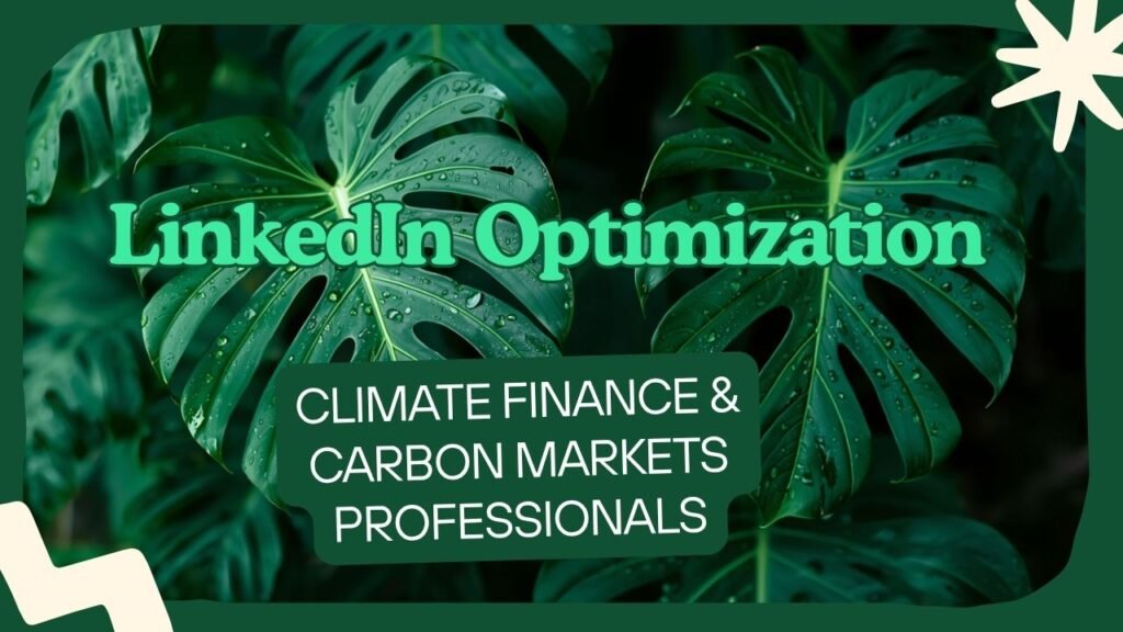 Graphic with green monstera leaves on a dark green background with cream decorative accents. Text reads: LinkedIn Optimization. Climate Finance & Carbon Markets Professionals. myimpactnarrative.ai