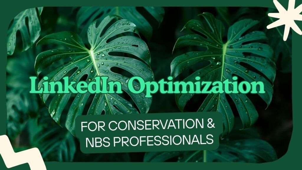 Graphic with green monstera leaves on a dark green background with cream decorative accents. Text reads: LinkedIn Optimization. For Conservation & NbS Professionals. myimpactnarrative.ai