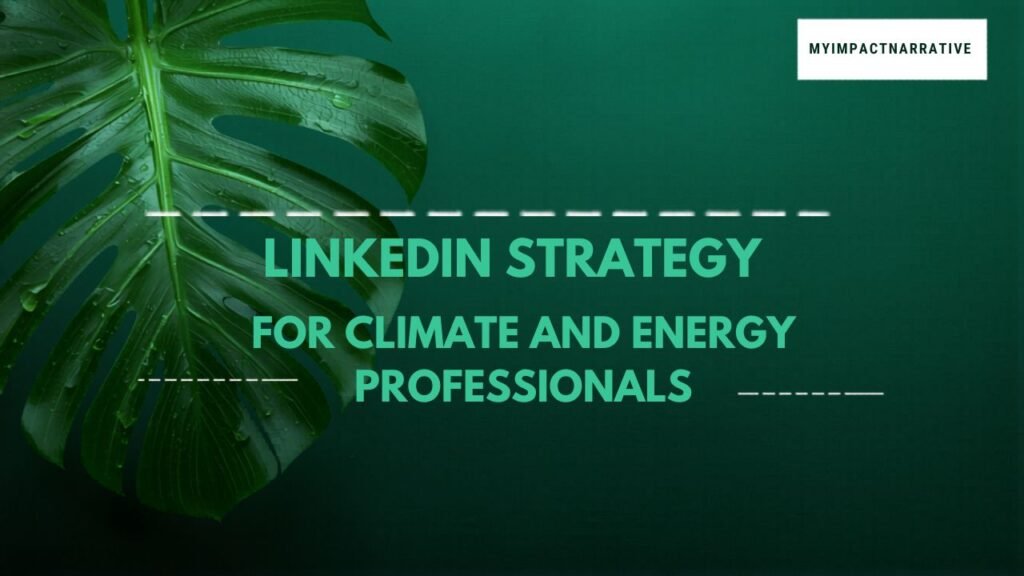 Graphic with green monstera leaves on a dark teal background. Text reads: Impact Career Strategy. LinkedIn Strategy for Climate and Energy Professionals. myimpactnarrative.ai